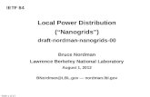 Local Power Distribution (“Nanogrids”) draft-nordman-nanogrids-00 Bruce Nordman
