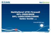 NetDefend UTM Firewall DFL-260E/860E DFL-1660/2560/2560G        Sales Guide  v1.2