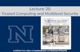 Lecture 20 Trusted Computing and Multilevel Security