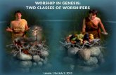WORSHIP IN  GENESIS: TWO  CLASSES OF WORSHIPERS