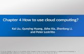 Chapter 4 How to use cloud computing? Kai Liu,  Qunying  Huang,  Jizhe  Xia, Zhenlong Li,