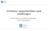 Clickers: opportunities and challenges Trish Murray, Anthony  Rossiter & G.  Panoutsos