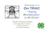 Mississippi 4-H On TRAC “ T aking  R evitalization  to  A ll  C lubs ”