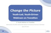 Change the  Picture Youth -Led , Y outh-Driven Webinars  on  Transition