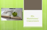 Ms.  Matthews ’ Classroom