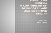 Piaget and GESELL: A comparison OF BEHAVIORAL AGE AND COGNITIVE ABILITY