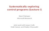 Systematically exploring  control  programs (Lecture I)