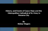 History , and Events of Casco Viejo and the  Metropolitan  Cathedral of St. Mary in Panama City