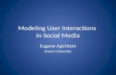 Modeling User Interactions  in Social Media