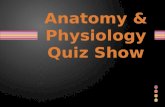 Anatomy & Physiology Quiz Show