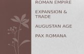 Roman Empire Expansion & Trade Augustan Age Pax Romana