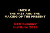 INDIA The Past and the  Making of the Present