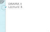 DRAMA II Lecture 4