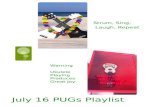 July 16 PUGs Playlist