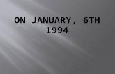 On January, 6th 1994