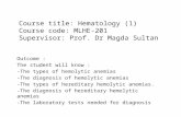 Course title: Hematology (1) Course code: MLHE-201  Supervisor: Prof. Dr Magda Sultan
