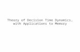 Theory of Decision Time Dynamics, with Applications to Memory