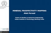 MINERAL PROSPECTIVITY MAPPING Alok  Porwal Centre of Studies in Resources Engineering,