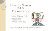 How to Give a  BAD  Presentation