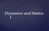 Dynamics and Statics