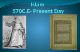 Islam  570C.E- Present Day