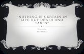 “Nothing is certain in life but death and taxes”