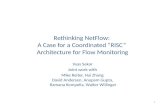 Rethinking  NetFlow :  A Case for a Coordinated “RISC”  Architecture for Flow Monitoring