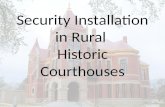 Security Installation in Rural  Historic Courthouses