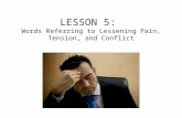 LESSON  5 : Words Referring to Lessening Pain, Tension, and Conflict