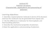 Lecture #  9 Polymer structure  Characteristic ,Applications and processing of polymers