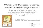 Women with Diabetes: Things you need to know (but maybe  don’t!):