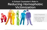 A School Counselor’s Role in  Reducing Homophobic Victimization