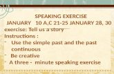SPEAKING EXERCISE  JANUARY   10 A,C 21-25 JANUARY 28, 30 exercise : Tell us  a story