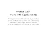 Worlds with  many intelligent agents