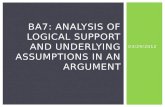 BA7: Analysis of logical support and underlying assumptions in an argument