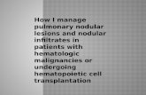 How I manage pulmonary nodular lesions and nodular infiltrates in patients with