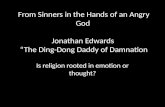 From Sinners in the Hands of an Angry God  Jonathan Edwards  “The Ding-Dong Daddy of Damnation