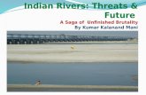 Indian Rivers: Threats & Future  A Saga of  Unfinished Brutality By Kumar Kalanand Mani