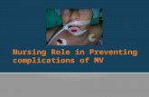 Nursing Role in Preventing complications of MV