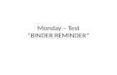 Monday – Test *BINDER REMINDER*