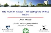 The Human Factor – Finessing the White Bears Alan Merry Professor and HOD Anaesthesiology