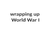 w rapping up World  War I