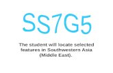The student will locate selected features in Southwestern Asia (Middle East).