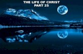 THE LIFE OF CHRIST PART 25