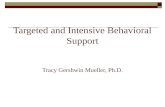 Targeted and Intensive Behavioral Support Tracy Gershwin Mueller, Ph.D.