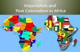 Imperialism and  Post Colonialism in Africa