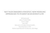 NOT YOUR GRANDPA'S STATISTICS: NEW MODELING APPROACHES TO STUDENT ACHIEVEMENT & RTI