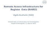 Remote Aceess Infrastructure  for  Register  Data (RAIRD) Vigdis Kvalheim  (NSD)