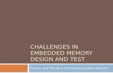 Challenges In Embedded Memory Design And Test