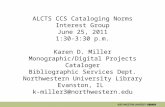 ALCTS CCS Cataloging Norms Interest Group June 25, 2011 1:30-3:30  p.m . Karen D. Miller